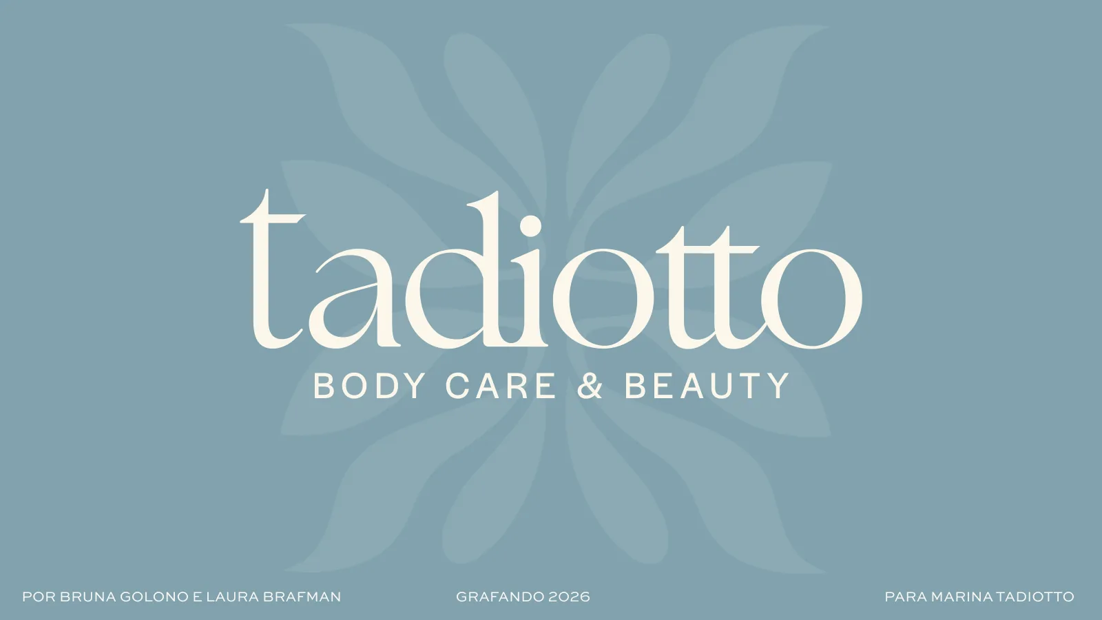 Apresentação da identidade visual da Tadiotto, slide 1 de 11: capa com a assinatura “tadiotto body care & beauty”
